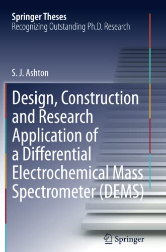 Design, Construction and Research Application of a Differential Electrochemical Mass Spectrometer (DEMS) (Springer Theses)