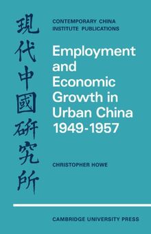 Employment and Economic Growth in Urban China 1949-1957 (Contemporary China Institute Publications)