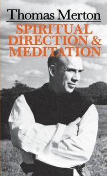 Thomas Merton: Spiritual Direction and Meditation