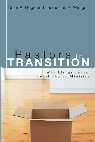 Pastors in Transition: Why Clergy Leave Local Church Ministry (Pulpit & Pew)