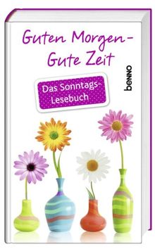 Guten Morgen - Gute Zeit: Das Sonntags-Lesebuch