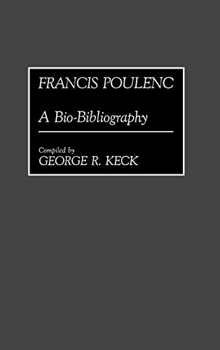Francis Poulenc: A Bio-Bibliography (Bio-bibliographies in Music)
