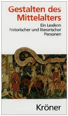 Gestalten des Mittelalters: Ein Lexikon historischer und literarischer Personen in Dichtung, Musik und Kunst