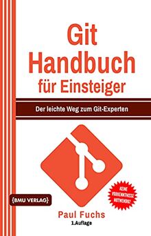 Git Handbuch für Einsteiger: Der leichte Weg zum Git-Experten