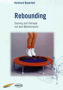 Rebounding. Training und Therapie mit dem Minitrampolin