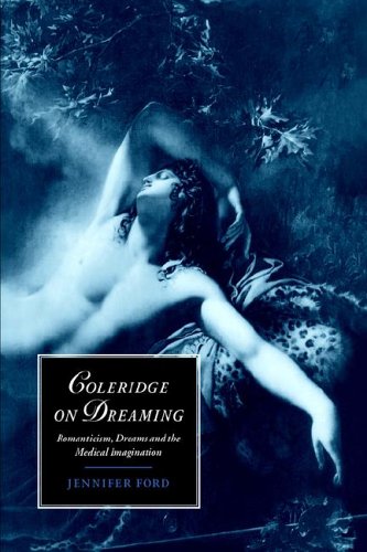 Coleridge on Dreaming: Romanticism, Dreams and the Medical Imagination (Cambridge Studies in Romanticism, Band 26)
