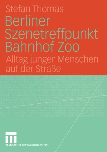 Berliner Szenetreffpunkt Bahnhof Zoo: Alltag junger Menschen auf der Straße
