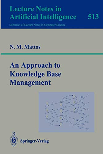 An Approach to Knowledge Base Management (Lecture Notes in Computer Science, 513, Band 513)