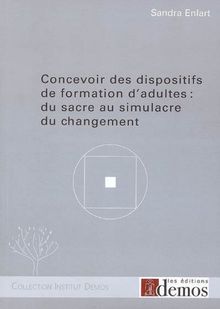 Concevoir des dispositifs de formation d'adultes : du sacre au simulacre du changement