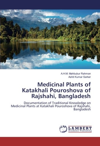 Medicinal Plants of Katakhali Pouroshova of Rajshahi, Bangladesh: Documentation of Traditional Knowledge on Medicinal Plants at Katakhali Pouroshova of Rajshahi, Bangladesh