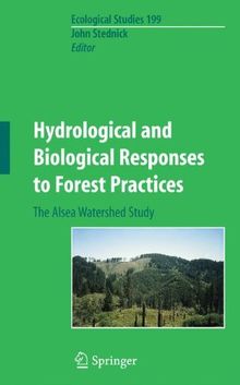 Hydrological and Biological Responses to Forest Practices: The Alsea Watershed Study (Ecological Studies)