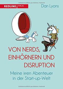 Von Nerds, Einhörnern und Disruption: Meine irren Abenteuer in der Start-up-Welt