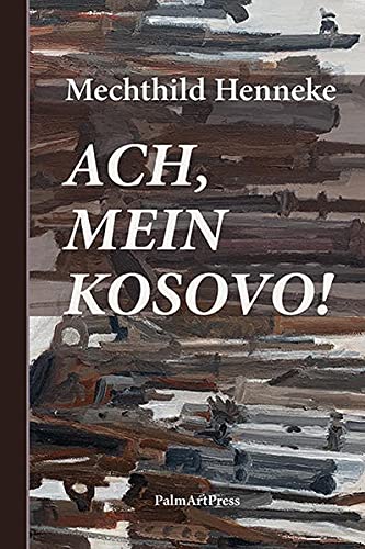 Henneke, Mechthild: Ach, mein Kosovo!