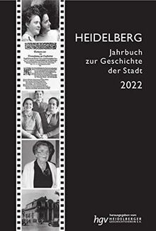Heidelberg. Jahrbuch zur Geschichte der Stadt / Heidelberg, Jahrbuch zur Geschichte der Stadt, Jg. 2022: Lieferbare Bände: ... /5/6/7/9/10/11/12/13/14/15/16/17/18/19/20/21)