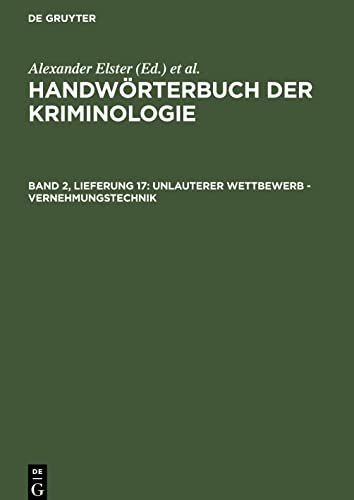 Handwörterbuch der Kriminologie, Band 2, Lieferung 17, Unlauterer Wettbewerb - Vernehmungstechnik
