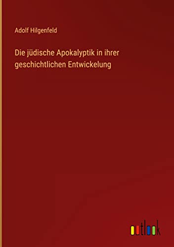 Die jüdische Apokalyptik in ihrer geschichtlichen Entwickelung