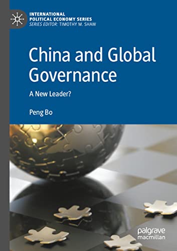 China and Global Governance: A New Leader? (International Political Economy Series)