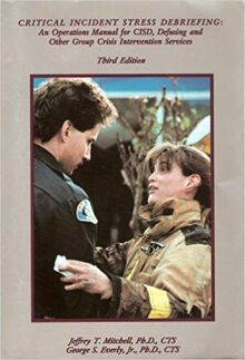 Critical Incident Stress Debriefing: An Operations Manual for Cisd, Defusing and Other Group Crisis Intervention Services