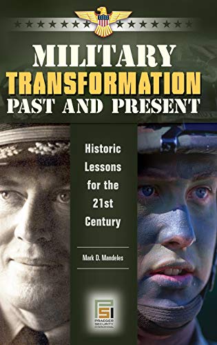 Military Transformation Past and Present: Historic Lessons for the 21st Century (Praeger Security International)