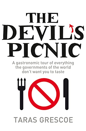 The Devil's Picnic: A Tour of Everything the Governments of the World Don't Want You to Try