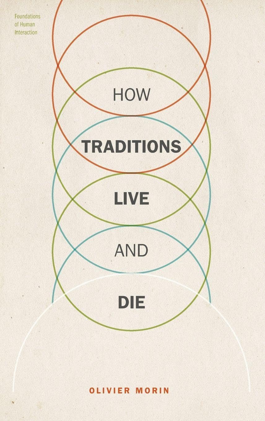 How Traditions Live and Die (Foundations of Human Interaction)