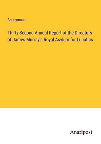 Thirty-Second Annual Report of the Directors of James Murray's Royal Asylum for Lunatics