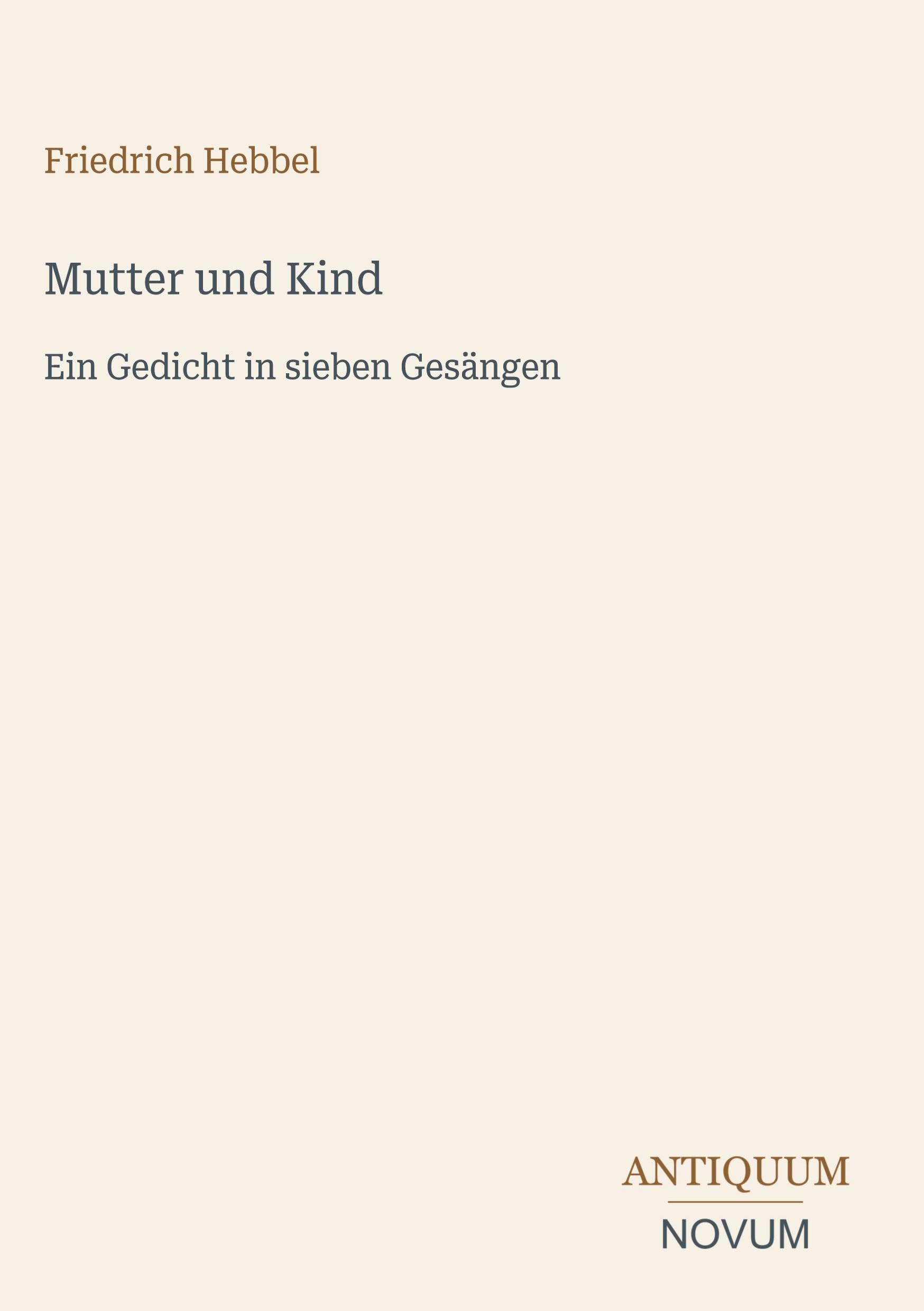 Mutter und Kind: Ein Gedicht in sieben Gesängen
