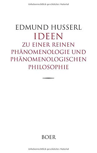 Ideen zu einer reinen Phänomenologie und phänomenologischen Philosophie: Allgemeine Einführung in die reine Phänomenologie