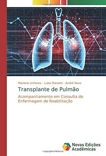 Transplante de Pulmão: Acompanhamento em Consulta de Enfermagem de Reabilitação