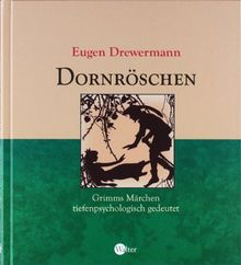 Dornröschen: Grimms Märchen tiefenpsychologisch gedeutet