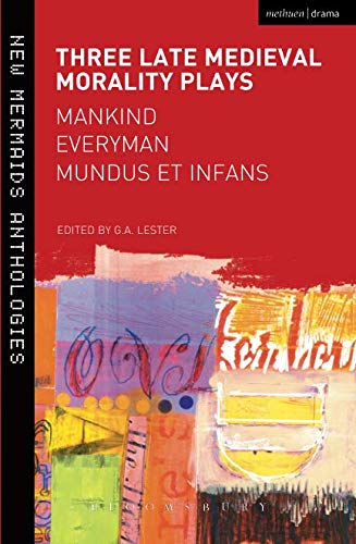 Three Late Medieval Morality Plays: Everyman, Mankind and Mundus et Infans: A New Mermaids Anthology