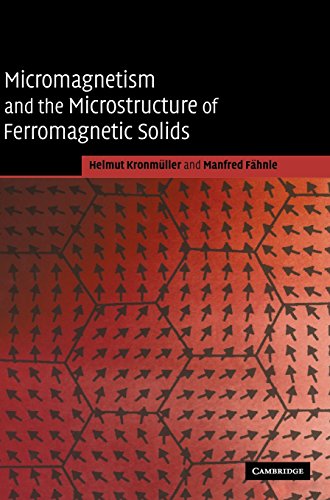 Micromagnetism and the Microstructure of Ferromagnetic Solids (Cambridge Studies in Magnetism)