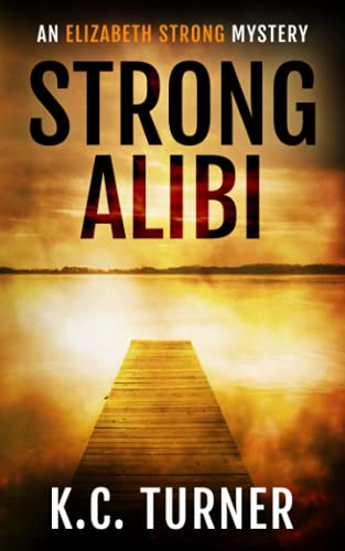 Strong Alibi: Elizabeth Strong Mystery Book 2 (Elizabeth Strong Mysteries, Band 2)