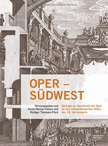 Oper – Südwest: Beiträge zur Geschichte der Oper an den südwestdeutschen Höfen des 18. Jahrhunderts