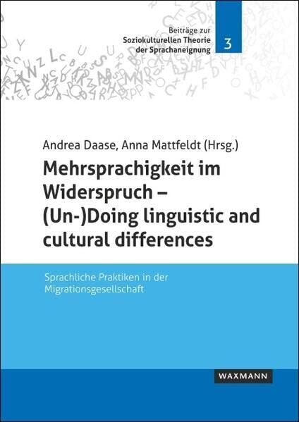 Mehrsprachigkeit im Widerspruch - (Un-)Doing linguistic and cultural differences