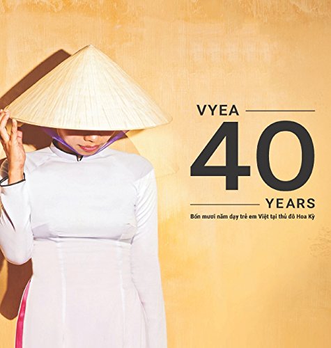 VYEA FORTY YEARS: Bon Muoi Nam Day Tre Viet Tai Thu Do Hoa Ky