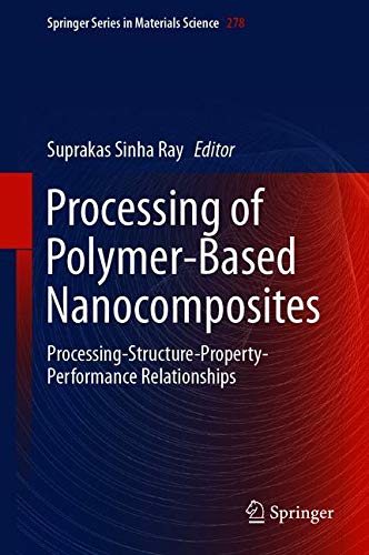 Processing of Polymer-based Nanocomposites: Processing-structure-property-performance relationships (Springer Series in Materials Science, Band 278)
