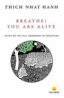 Breathe! You are Alive: Sutra on All the Full Awareness of Breathing