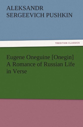 Eugene Oneguine [Onegin] A Romance of Russian Life in Verse (TREDITION CLASSICS)