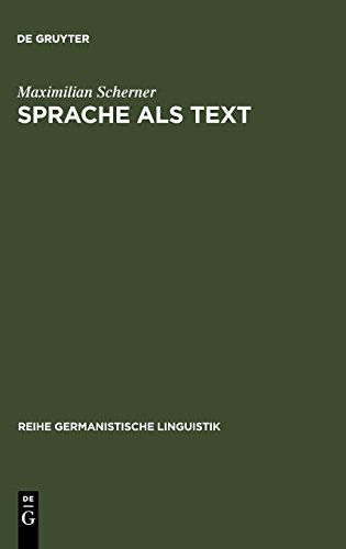 Sprache als Text: Ansätze zu einer sprachwissenschaftlich begründeten Theorie des Textverstehens. Forschungsgeschichte, Problemstellung, Beschreibung (Reihe Germanistische Linguistik, Band 48)