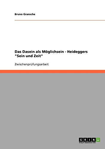 Das Dasein als Möglichsein - Heideggers Sein und Zeit