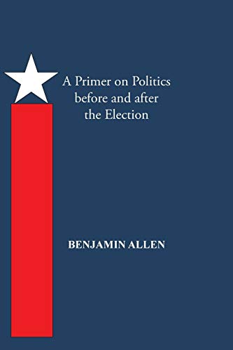 A Primer on Politics before and after the Election: Part One: The Campaign is All About The Candidate. Part Two: Thoughts of an Elected Official