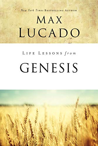 Max Lucado Life Lessons From Genesis, Book Of Beginnings