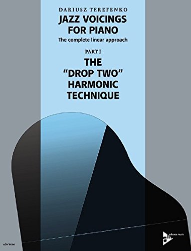 Jazz Voicings For Piano: The complete linear approach: Part I: The Drop Two Harmonic Technique. Band 1. Klavier. Lehrbuch.