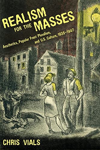 Realism for the Masses: Aesthetics, Popular Front Pluralism, and U.S. Culture, 1935 1947