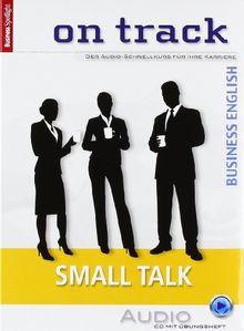 on track: Der Audio-Schnellkurs für Ihre Karriere. Bd. 2: Small Talk