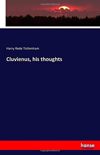 Cluvienus, his thoughts