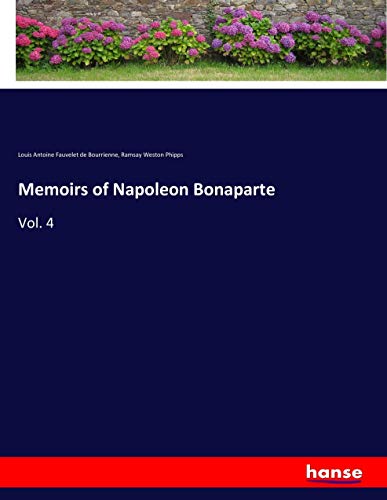 Memoirs of Napoleon Bonaparte: Vol. 4