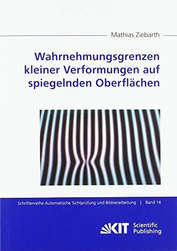 Wahrnehmungsgrenzen kleiner Verformungen auf spiegelnden Oberflächen (Schriftenreihe Automatische Sichtprüfung und Bildauswertung)