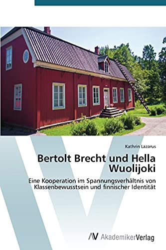 Bertolt Brecht und Hella Wuolijoki: Eine Kooperation im Spannungsverhältnis von Klassenbewusstsein und finnischer Identität